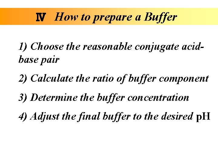 Ⅳ How to prepare a Buffer 1) Choose the reasonable conjugate acidbase pair 2)