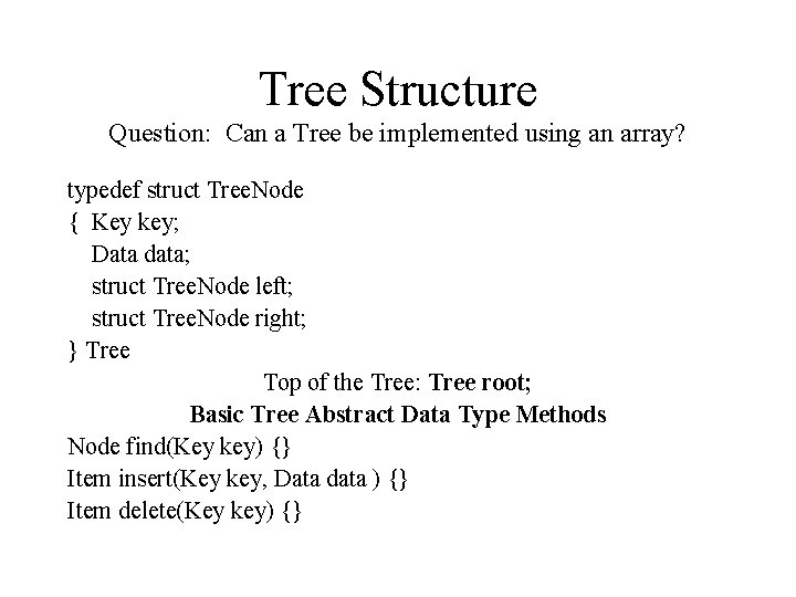 Tree Structure Question: Can a Tree be implemented using an array? typedef struct Tree. Tree Structure Question: Can a Tree be implemented using an array? typedef struct Tree.