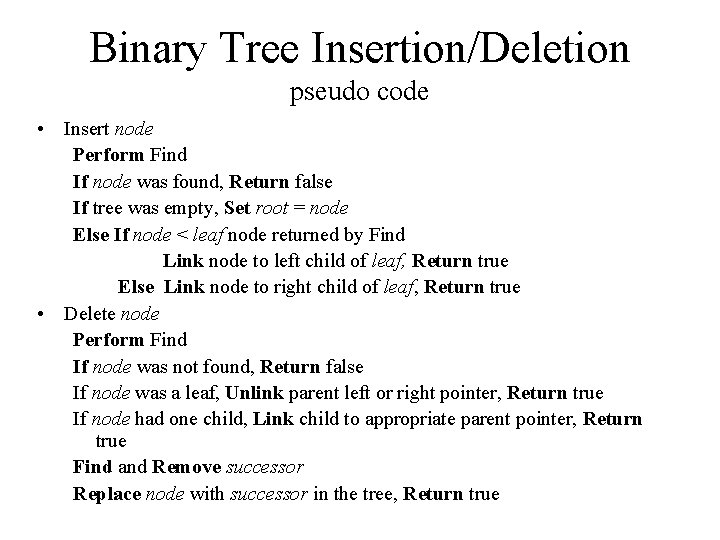 Binary Tree Insertion/Deletion pseudo code • Insert node Perform Find If node was found, Binary Tree Insertion/Deletion pseudo code • Insert node Perform Find If node was found,