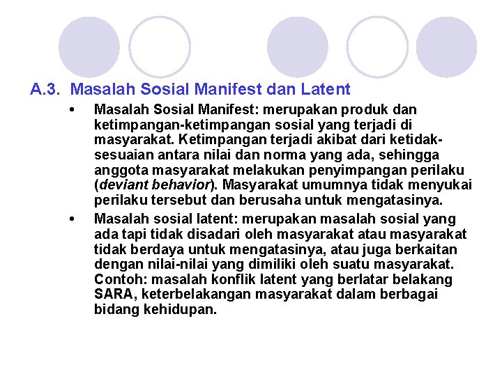 A. 3. Masalah Sosial Manifest dan Latent • • Masalah Sosial Manifest: merupakan produk