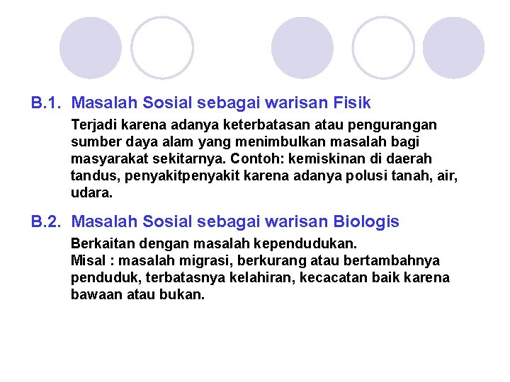 B. 1. Masalah Sosial sebagai warisan Fisik Terjadi karena adanya keterbatasan atau pengurangan sumber