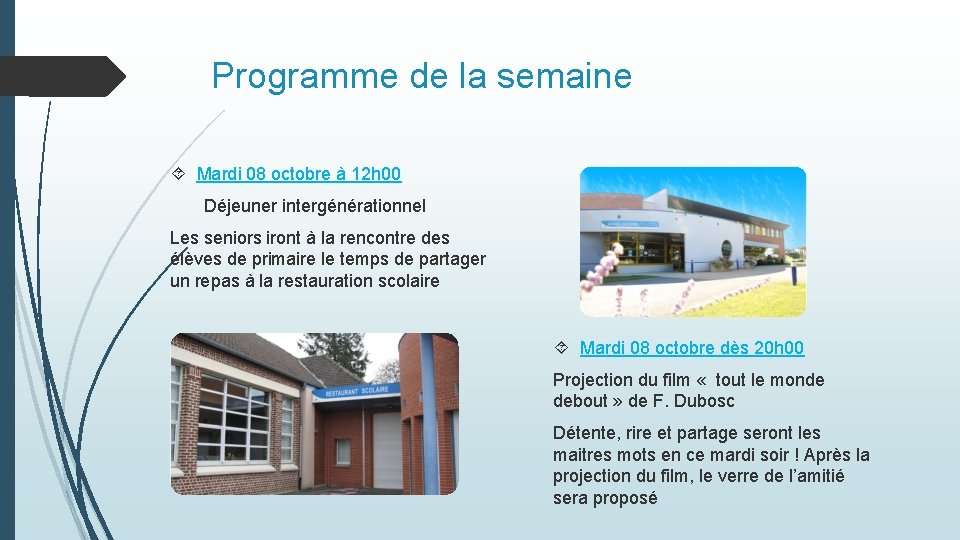 Programme de la semaine Mardi 08 octobre à 12 h 00 Déjeuner intergénérationnel Les