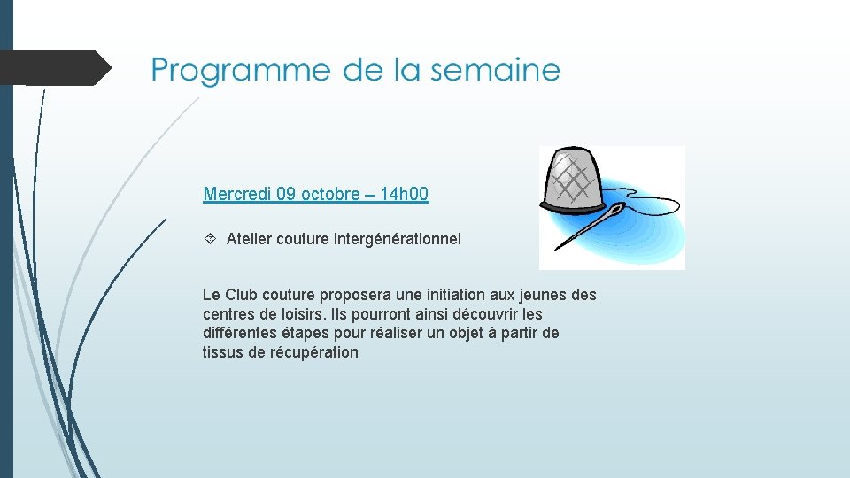 Mercredi 09 octobre – 14 h 00 Atelier couture intergénérationnel Le Club couture proposera