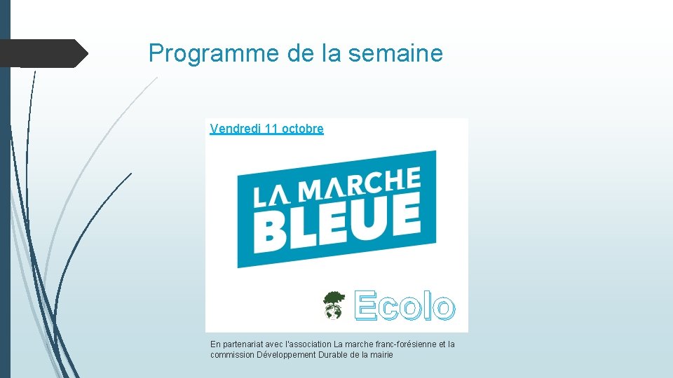 Programme de la semaine Vendredi 11 octobre Ecolo En partenariat avec l’association La marche