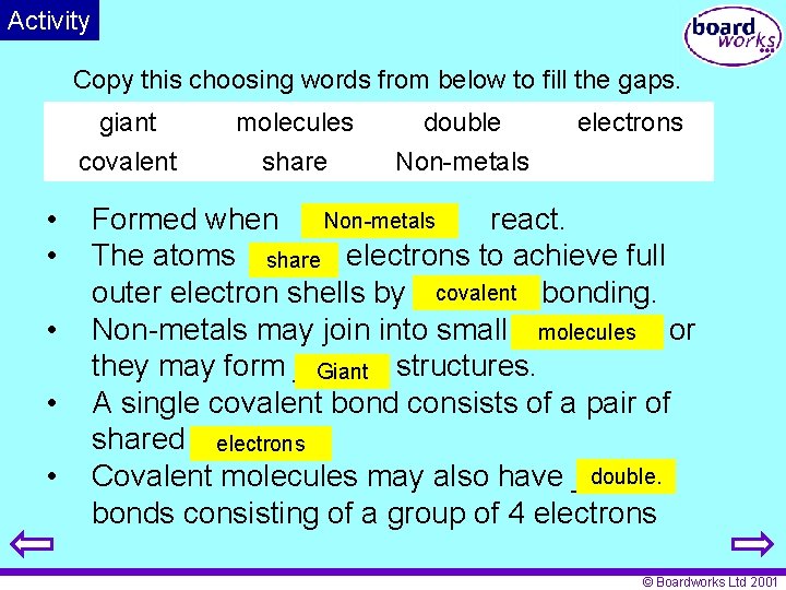 Activity Copy this choosing words from below to fill the gaps. giant covalent •