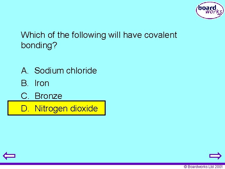 Which of the following will have covalent bonding? A. B. C. D. Sodium chloride