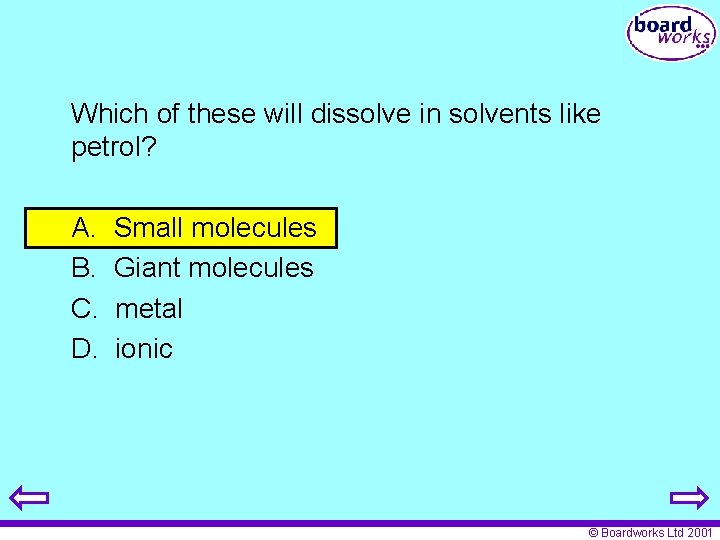 Which of these will dissolve in solvents like petrol? A. B. C. D. Small