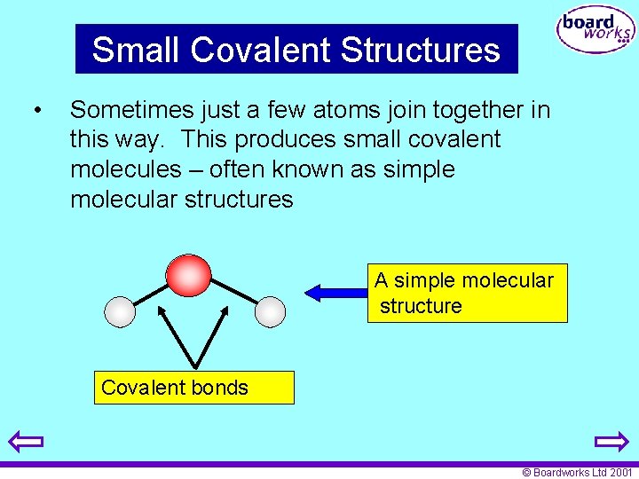 Small Covalent Structures • Sometimes just a few atoms join together in this way.