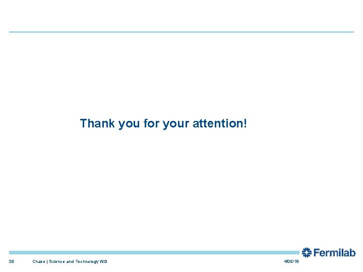 Thank you for your attention! 26 Chase | Science and Technology WG 4/05/18 Thank you for your attention! 26 Chase | Science and Technology WG 4/05/18