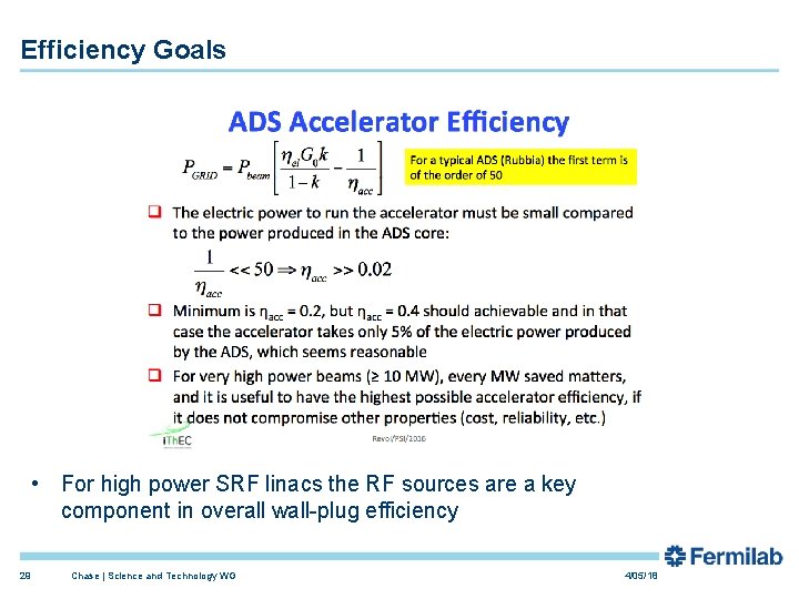 Efficiency Goals • For high power SRF linacs the RF sources are a key Efficiency Goals • For high power SRF linacs the RF sources are a key