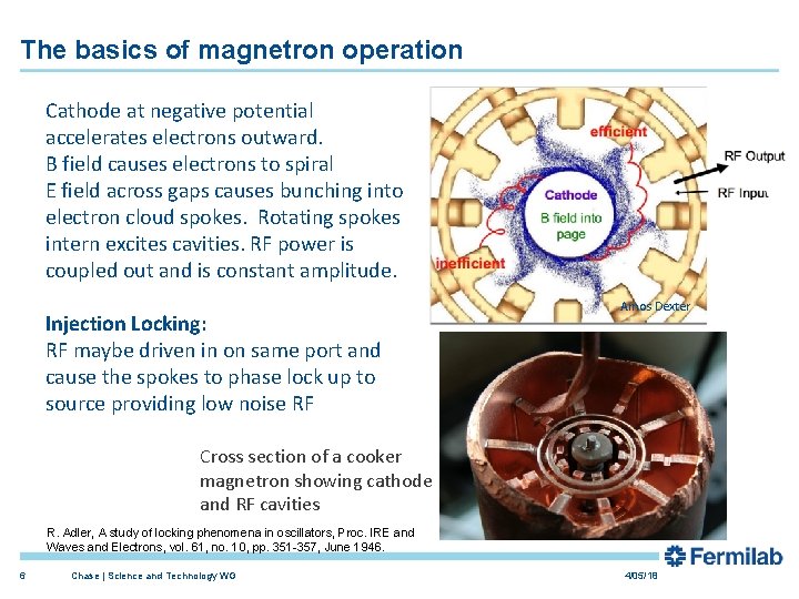 The basics of magnetron operation Cathode at negative potential accelerates electrons outward. B field The basics of magnetron operation Cathode at negative potential accelerates electrons outward. B field