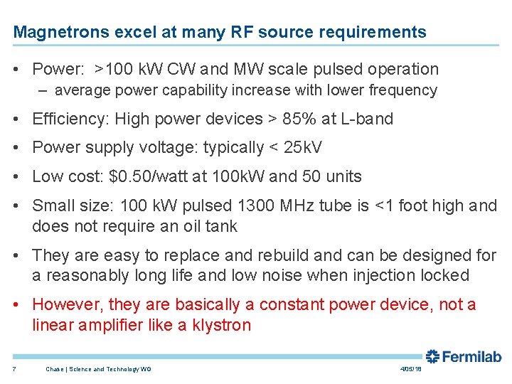 Magnetrons excel at many RF source requirements • Power: >100 k. W CW and Magnetrons excel at many RF source requirements • Power: >100 k. W CW and