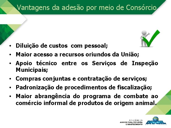 Vantagens da adesão por meio de Consórcio • Diluição de custos com pessoal; •