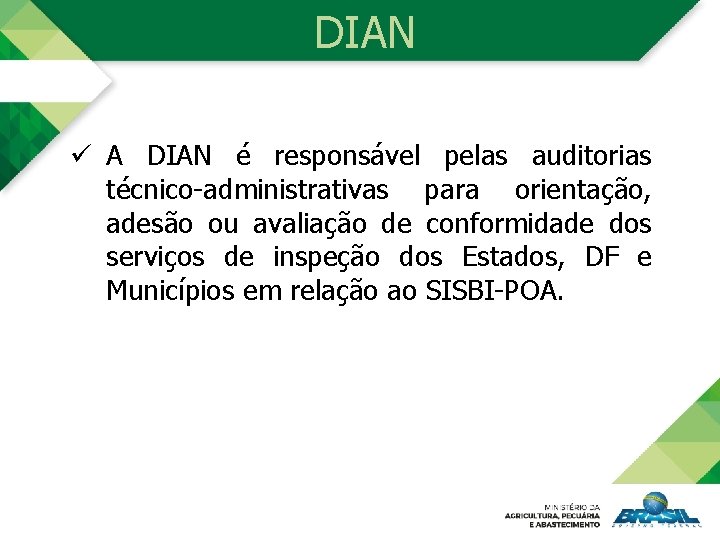 DIAN ü A DIAN é responsável pelas auditorias técnico-administrativas para orientação, adesão ou avaliação