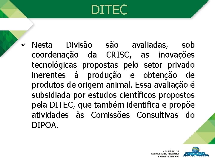 DITEC ü Nesta Divisão avaliadas, sob coordenação da CRISC, as inovações tecnológicas propostas pelo
