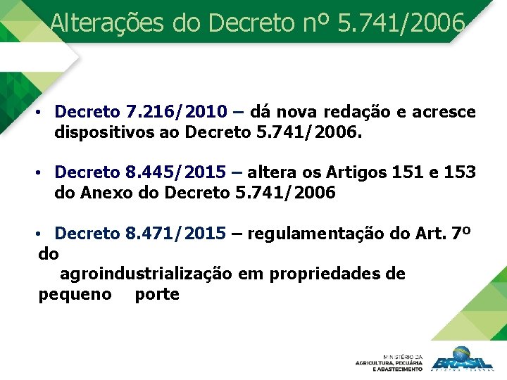 Alterações do Decreto nº 5. 741/2006 • Decreto 7. 216/2010 – dá nova redação