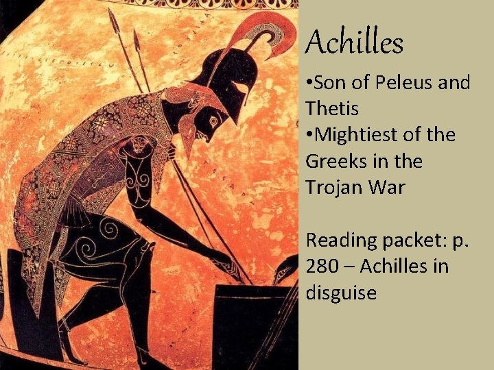 Achilles • Son of Peleus and Thetis • Mightiest of the Greeks in the