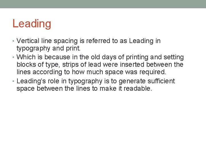 Leading • Vertical line spacing is referred to as Leading in typography and print.