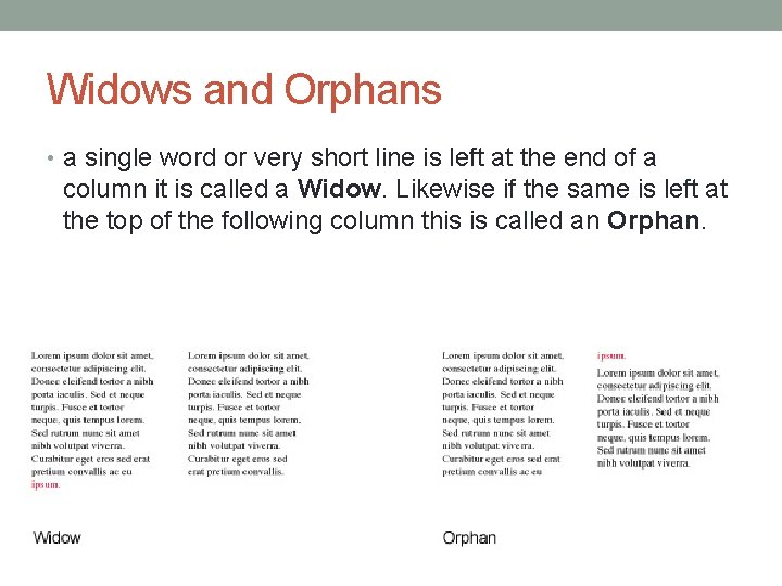 Widows and Orphans • a single word or very short line is left at