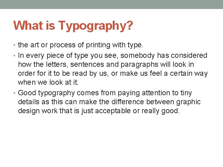 What is Typography? • the art or process of printing with type. • In