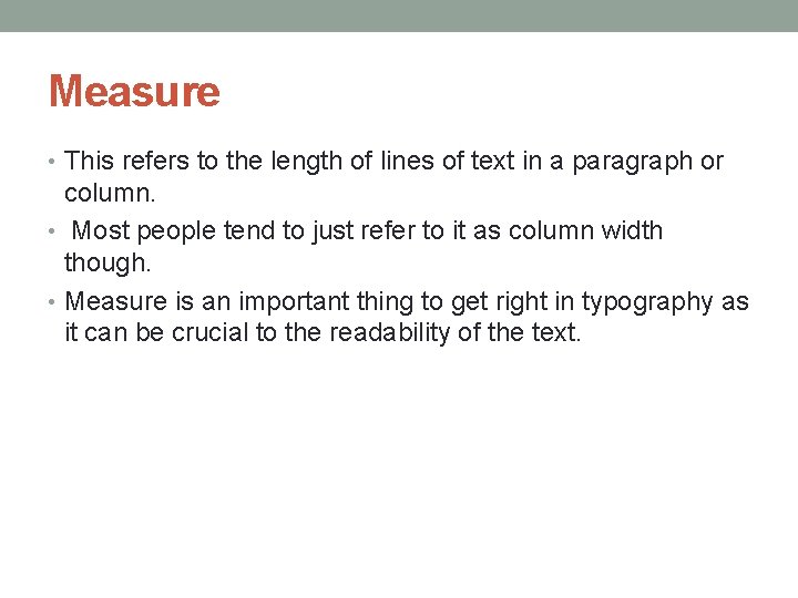 Measure • This refers to the length of lines of text in a paragraph