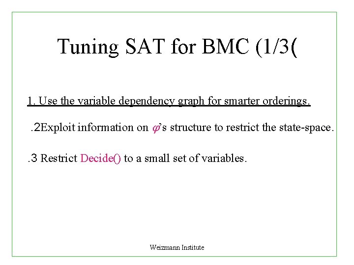 Tuning SAT for BMC (1/3( 1. Use the variable dependency graph for smarter orderings.