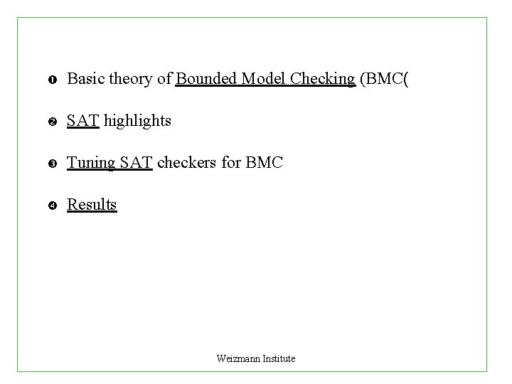  Basic theory of Bounded Model Checking (BMC( SAT highlights Tuning SAT checkers for