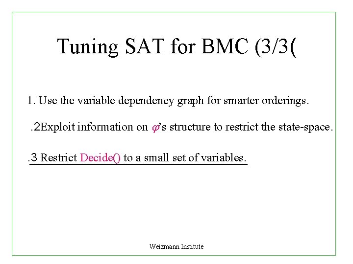 Tuning SAT for BMC (3/3( 1. Use the variable dependency graph for smarter orderings.