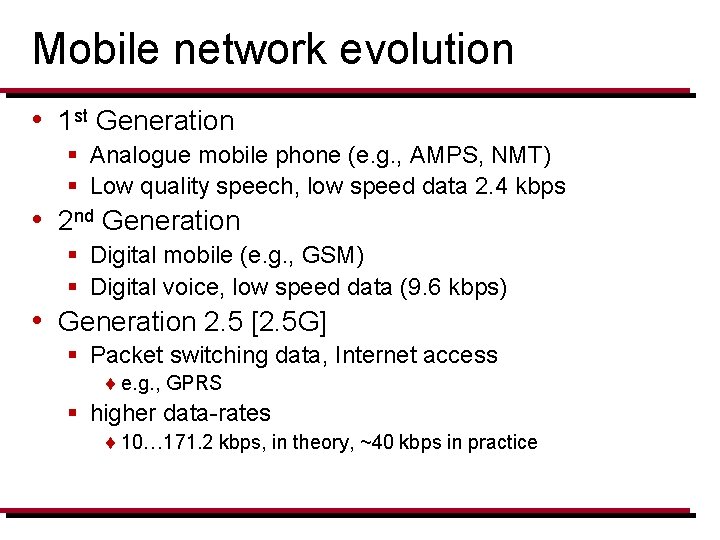 Mobile network evolution • 1 st Generation § Analogue mobile phone (e. g. ,