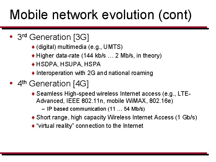 Mobile network evolution (cont) • 3 rd Generation [3 G] ¨ (digital) multimedia (e.