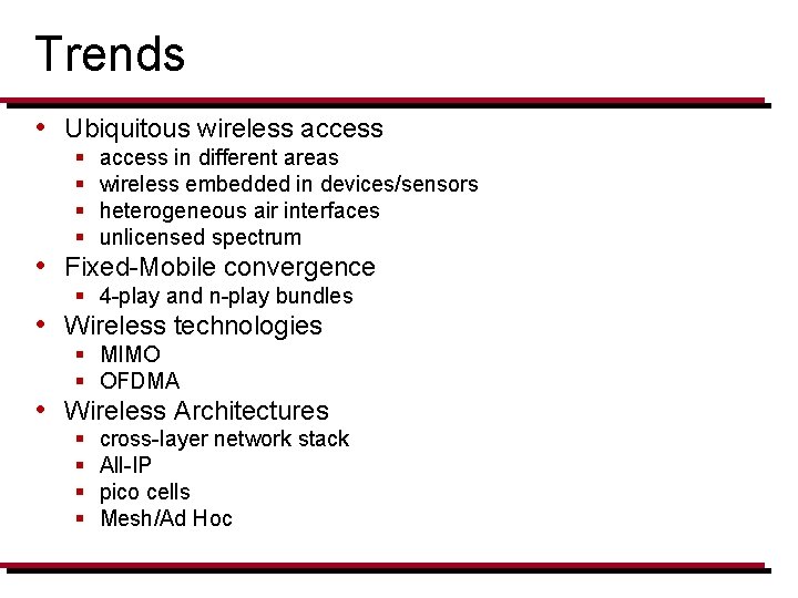 Trends • Ubiquitous wireless access § § access in different areas wireless embedded in