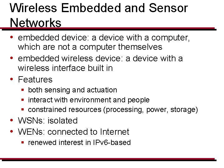 Wireless Embedded and Sensor Networks • embedded device: a device with a computer, which