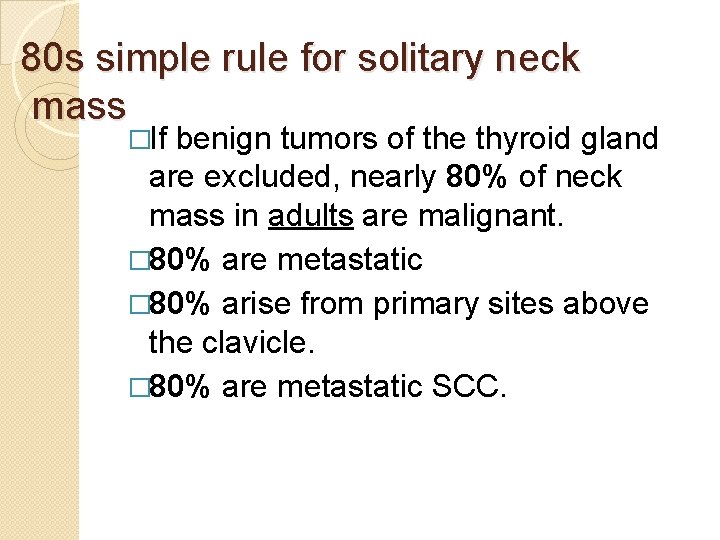 80 s simple rule for solitary neck mass �If benign tumors of the thyroid
