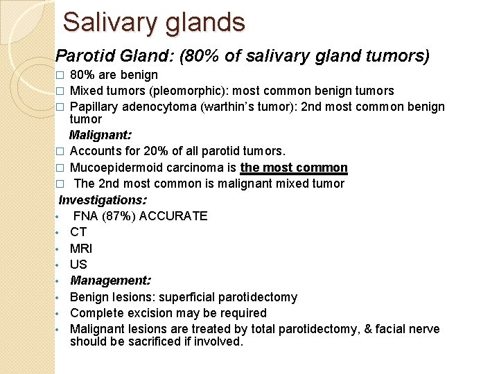 Salivary glands Parotid Gland: (80% of salivary gland tumors) 80% are benign � Mixed