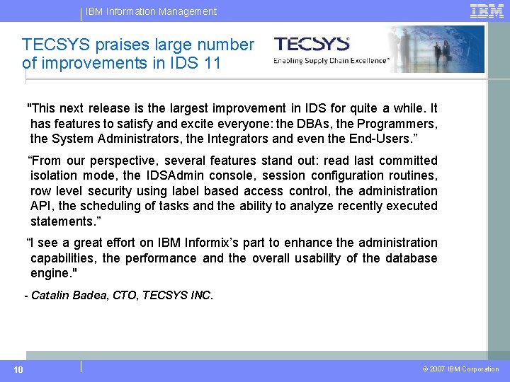 IBM Information Management TECSYS praises large number of improvements in IDS 11 "This next