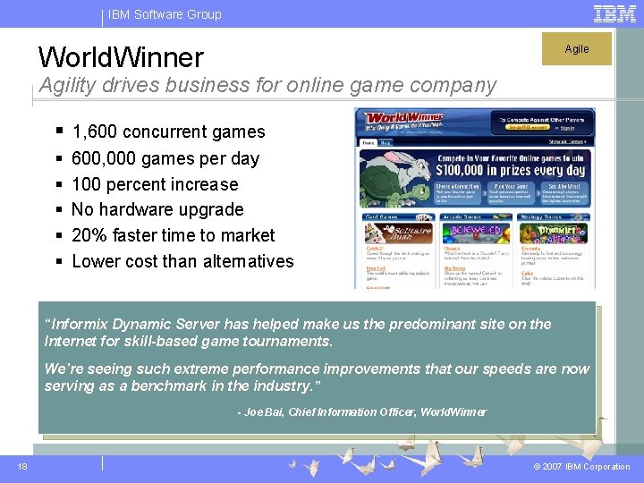 IBM Software Group World. Winner Agile Agility drives business for online game company §