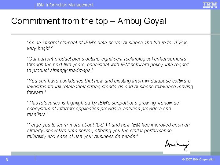 IBM Information Management Commitment from the top – Ambuj Goyal “As an integral element