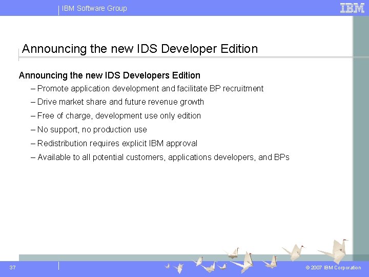 IBM Software Group Announcing the new IDS Developer Edition Announcing the new IDS Developers