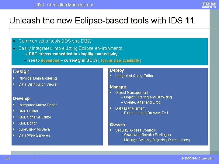 IBM Information Management Unleash the new Eclipse-based tools with IDS 11 § Common set