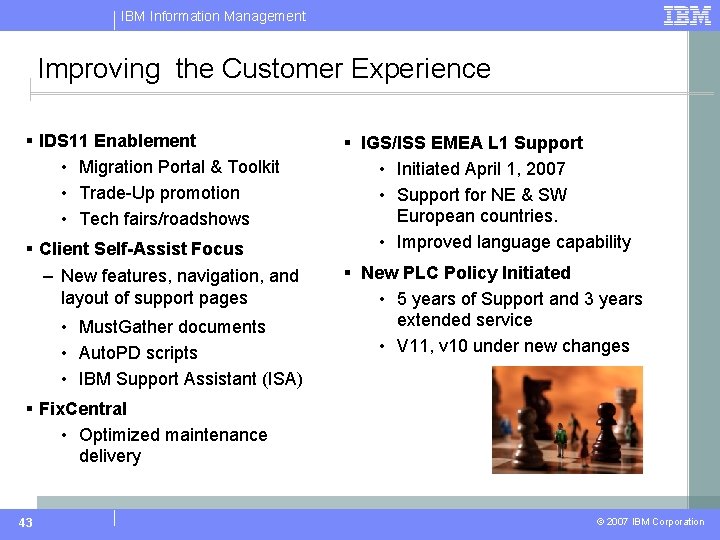 IBM Information Management Improving the Customer Experience § IDS 11 Enablement • Migration Portal