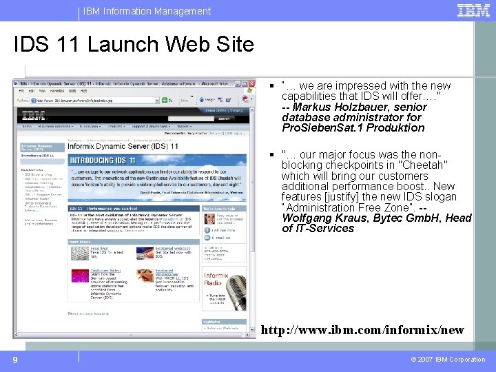 IBM Information Management IDS 11 Launch Web Site § “… we are impressed with