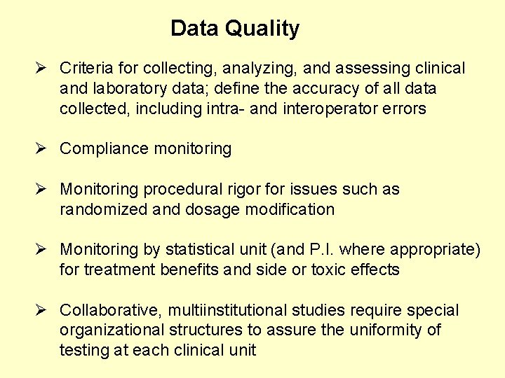 Data Quality Ø Criteria for collecting, analyzing, and assessing clinical and laboratory data; define