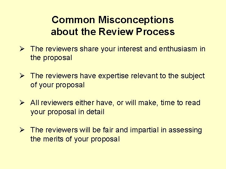 Common Misconceptions about the Review Process Ø The reviewers share your interest and enthusiasm