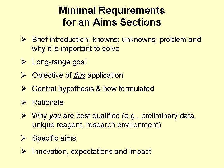 Minimal Requirements for an Aims Sections Ø Brief introduction; knowns; unknowns; problem and why