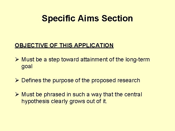 Specific Aims Section OBJECTIVE OF THIS APPLICATION Ø Must be a step toward attainment