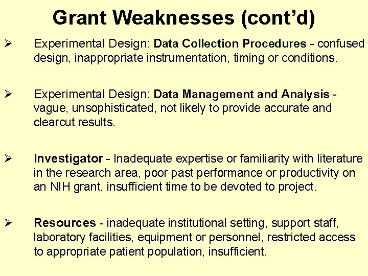 Grant Weaknesses (cont’d) Ø Experimental Design: Data Collection Procedures - confused design, inappropriate instrumentation,