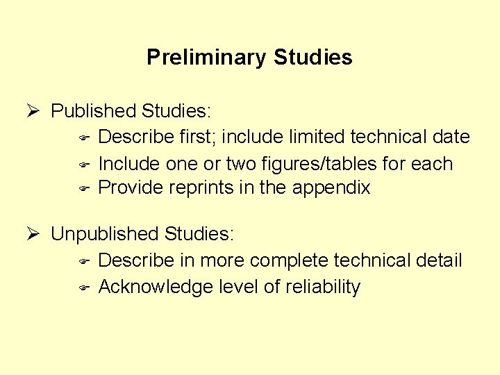 Preliminary Studies Ø Published Studies: Describe first; include limited technical date Include one or