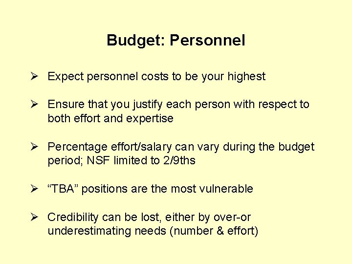 Budget: Personnel Ø Expect personnel costs to be your highest Ø Ensure that you