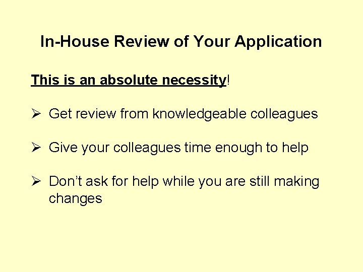 In-House Review of Your Application This is an absolute necessity! Ø Get review from