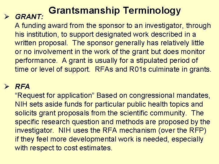 Grantsmanship Terminology Ø GRANT: A funding award from the sponsor to an investigator, through